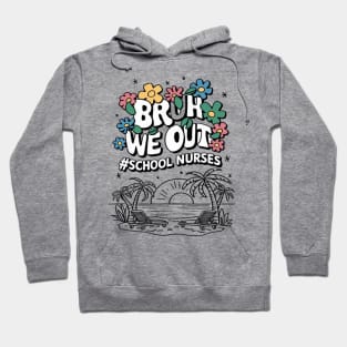 School Nurse Appreciation Bro We Out Hoodie